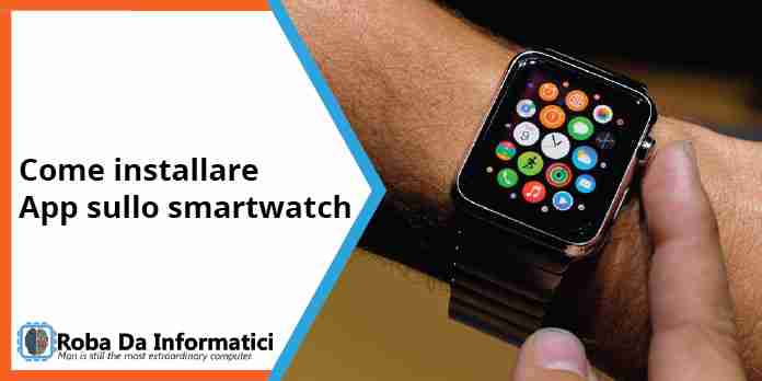 ▷ Come installare le app sullo smartwatch